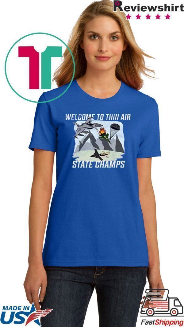 welcome to thin air state champs Tee Shirt