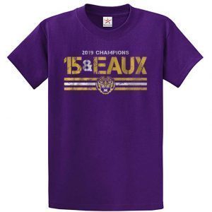 15&Eaux Championship Shirt Licensed by LSU