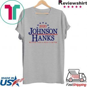 2020 Johnson Hanks Because Even A Rock Is Better Tee Shirts