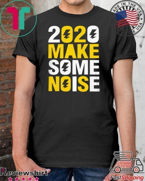 2020 make some noise New Years Tee Shirts