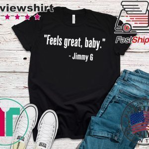 Feels Great Baby Jimmy G Shirt - George Kittle - San Francisco 49ers T-Shirt