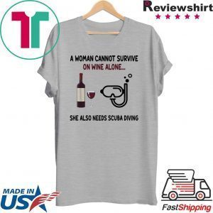 A woman cannot survive on wine alone she also needs scuba diving Tee Shirt