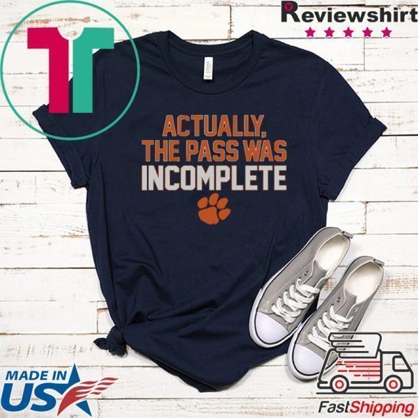 Actually The Pass Was Incomplete Tee Shirts