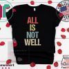 All Is Not Well Iran War Protest Tee Shirts