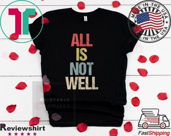 All Is Not Well Iran War Protest Tee Shirts