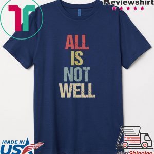 All Is Not Well Iran War Protest Tee Shirts
