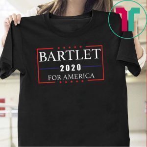 Bartlet 2020 for America Tee Shirt