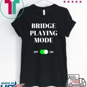 Bridge Playing Mode On Tee Shirts