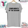 COMPLIMENTS OF THE SEASON Tee Shirts