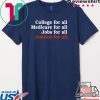 College For All Medicare For All Jobs For All Justice For All Tee Shirts