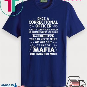 Correctional Officers are like Mafia Tee Shirt