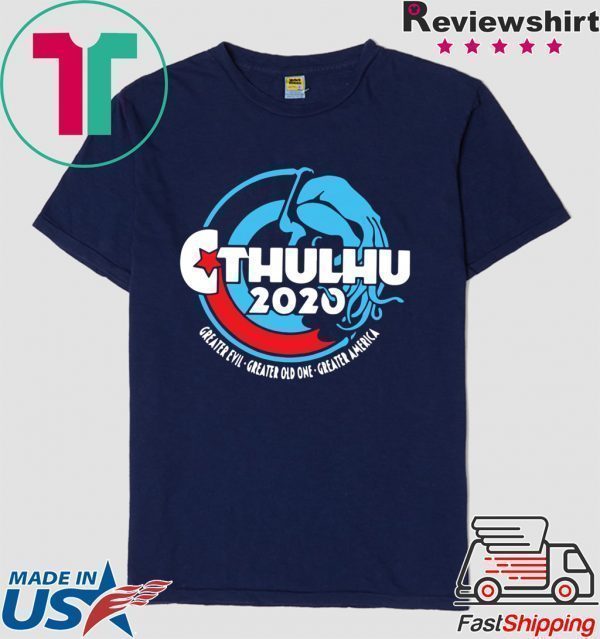 Cthulhu For President 2020 Tee Shirts