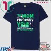 Dear mom I'm sorry your other kids aren't as awesome as me Tee Shirt