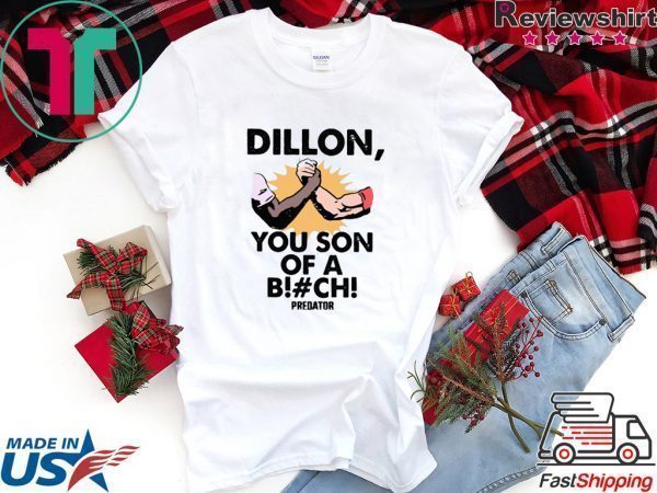 Dillon You Son Of A Bitch Predator Tee Shirts