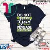 Do not Decrease the Goal Increase the Effort Success Tee Shirts