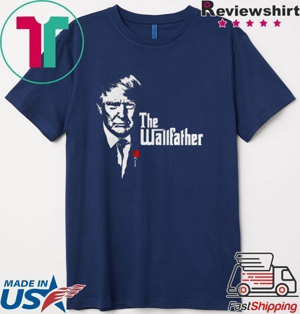 Donald Trump the Wall Father Tee Shirt