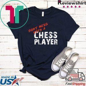 Don’t Mess with a Chess Player Shirt for Chess Players Tee Shirts