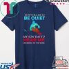 Don’t Tell Me To Be Quiet My Son Has to Hear Me Cheering In The Rink Tee Shirts