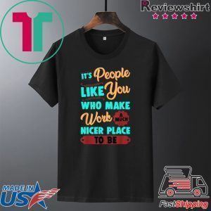 Employee Appreciation It’s people like you Tee Shirts