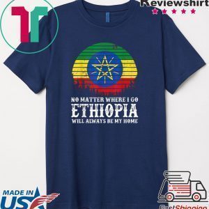 Ethiopia Will Always Be My Home Tee Shirts