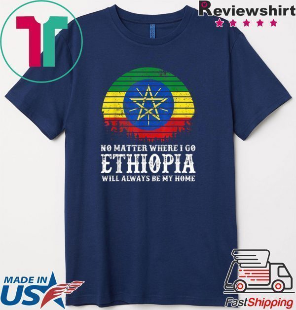 Ethiopia Will Always Be My Home Tee Shirts