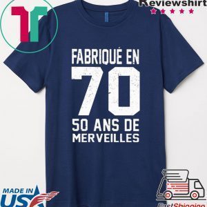 Fabrique en 70 50 ans de merveilles Tee Shirt