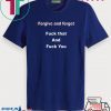 Forgive and forget fuck that and fuck you Tee Shirt