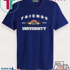 Friends Central Perk University I’ll Be There For You Cause You’re For Me Too Tee Shirt