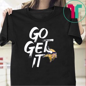 GO GET IT Minnesota Vikings Classic T-Shirt