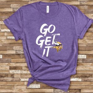 GO GET IT Minnesota Vikings original T-Shirt