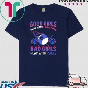 Good Girls Bad Girls Play With Pompoms Balls Player Billiards Shirt