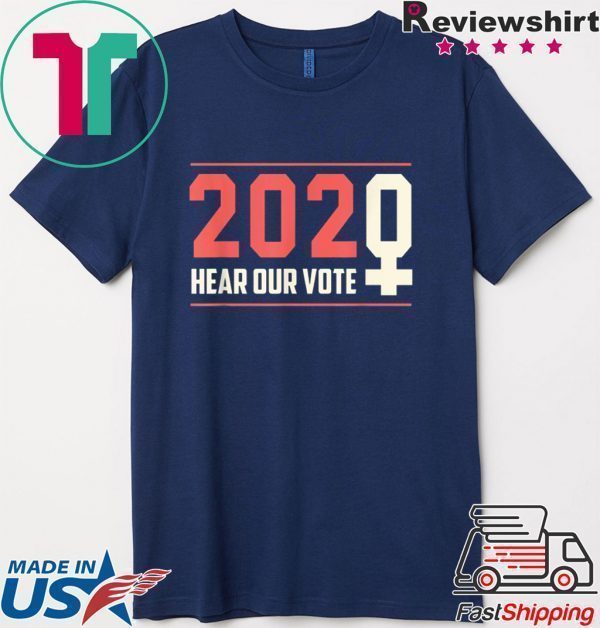 Hear our Vote 2020 - Women's March Tee Shirts