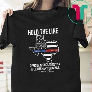 Hold The Line Officer Nicholas Reyna And Lieutenant Eric Hill Tee Shirts