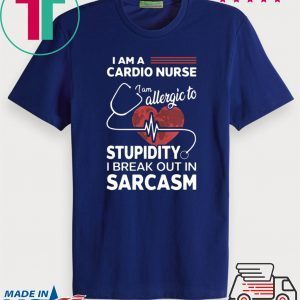 I Am A Cardio Nurse I Am Allergic To Stupidity Tee Shirt