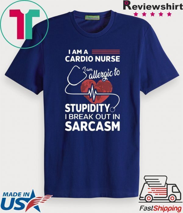 I Am A Cardio Nurse I Am Allergic To Stupidity Tee Shirt