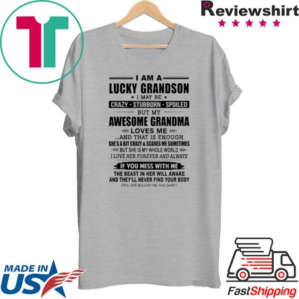 I Am A Lucky Grandson I May Be Crazy Stubborn Spoiled Tee Shirts