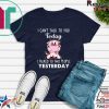 I Cann’t Talk To You Today I Talked To Two People Yesterday Tee Shirts