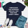 I Impeached The President I Got Was This Lousy Shirt