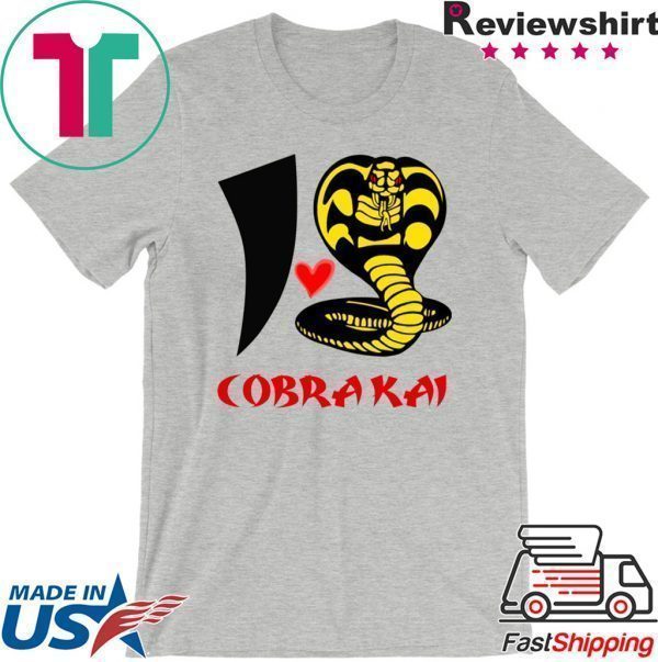 I Love Cobra Kai Tee Shirts