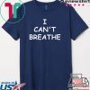 I can’t breathe Tee Shirts