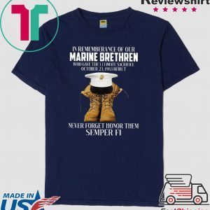 If Rememberance Of Our Marine Brethren Who Gave The Ultimate Sacrifice Tee Shirt