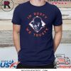 In Dusty We Trusty Houston Tee Shirt