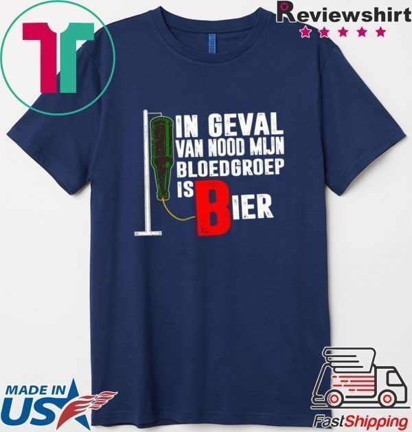 In Geval Van Nood Mijn Bloedgroep Is Bier Tee Shirt