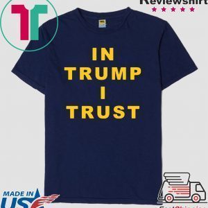 In Trump I Trust America President 2020 Tee Shirts