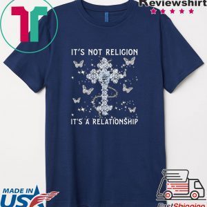 It's Not Religion A Relationship Butterfly Tee Shirts