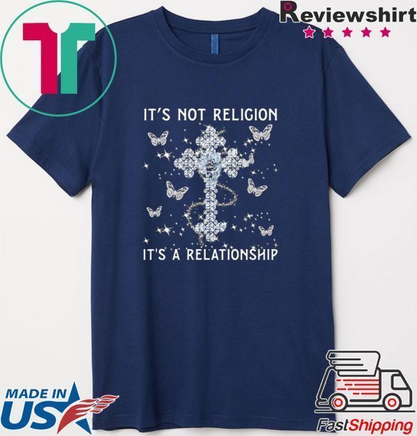 It's Not Religion A Relationship Butterfly Tee Shirts