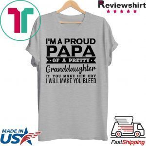 I’m A Proud Papa Of A Pretty Granddaughter Tee Shirts