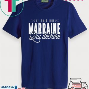 Je Suis Une Marraine Qui Dchire Tee Shirt