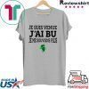 Je Suis Venue J'ai Bu Je Me Souviens Plus Tee Shirts