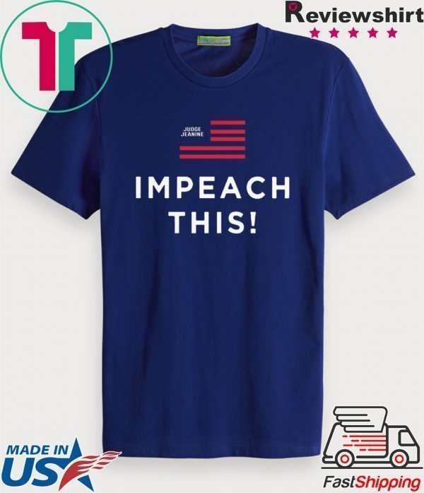 Judge Jeanine Impeach This Tee Shirts